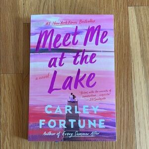 Meet Me at the Lake by Carley Fortune Novel